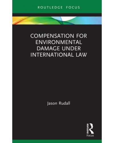 Compensation for Environmental Damage Under International Law