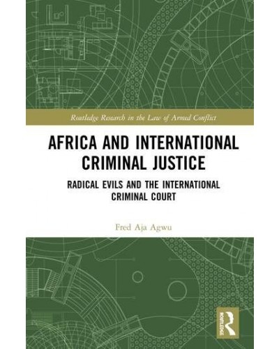 Africa and International Criminal Justice: Radical Evils and the International Criminal Court
