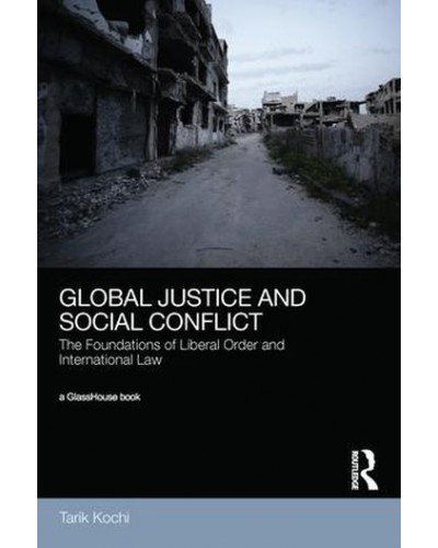 Global Justice and Social Conflict: The Foundations of Liberal Order and International Law