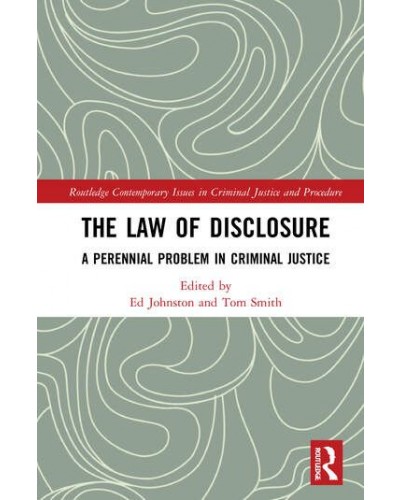 The Law of Disclosure: A Perennial Problem in Criminal Justice
