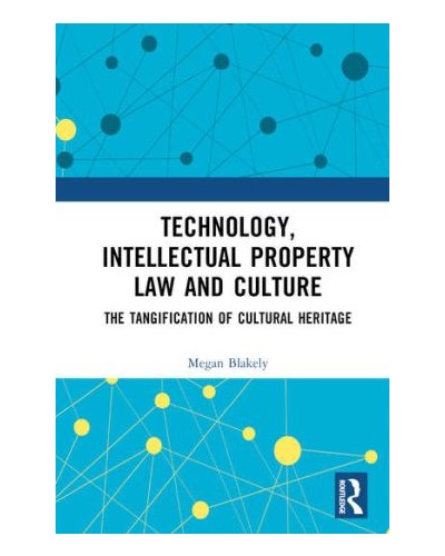 Technology, Intellectual Property Law and Culture: The Tangification of Cultural Heritage