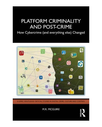 Platform Criminality and Post-Crime: How Cybercrime (and everything else) Changed