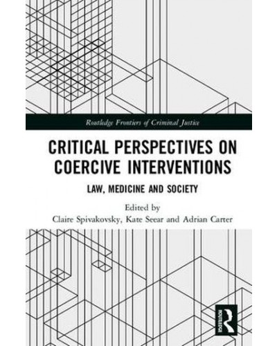 Critical Perspectives on Coercive Interventions: Law, Medicine and Society