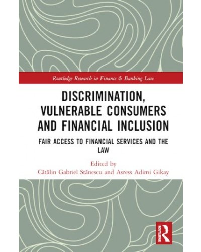 Discrimination, Vulnerable Consumers and Financial Inclusion: Fair Access to Financial Services and the Law