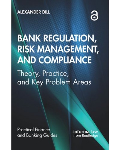 Bank Regulation, Risk Management, and Compliance: Theory, Practice, and Key Problem Areas