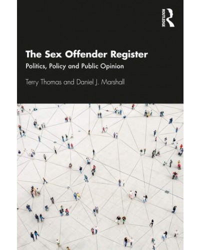 The Sex Offender Register: Politics, Policy and Public Opinion