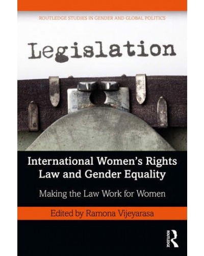 International Women’s Rights Law and Gender Equality: Making the Law Work for Women