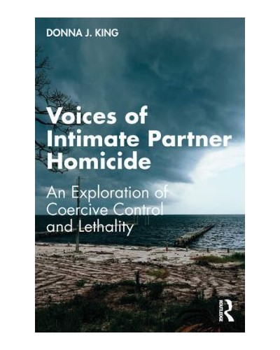 Voices of Intimate Partner Homicide: An Exploration of Coercive Control and Lethality