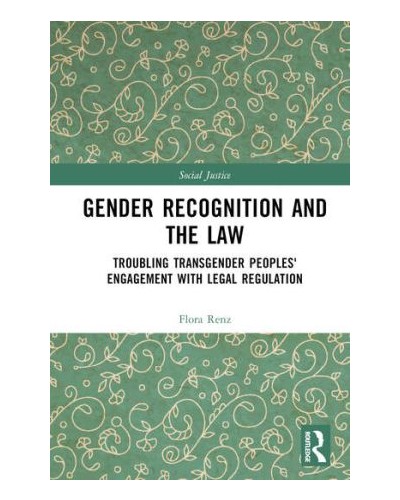 Gender Recognition and the Law: Troubling Transgender Peoples' Engagement with Legal Regulation