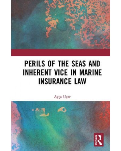 Perils of the Seas and Inherent Vice in Marine Insurance Law