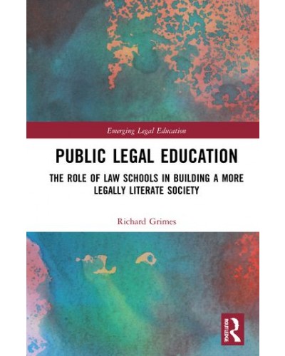 Public Legal Education: The Role of Law Schools in Building a More Legally Literate Society