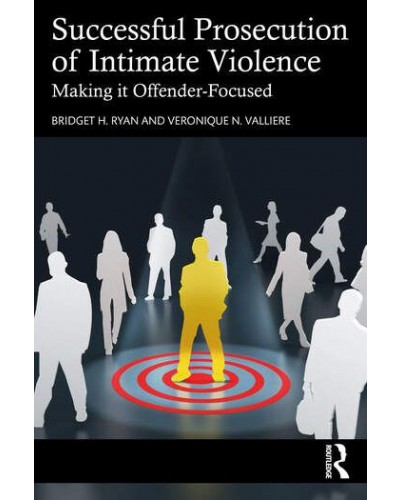 Successful Prosecution of Intimate Violence: Making it Offender-Focused