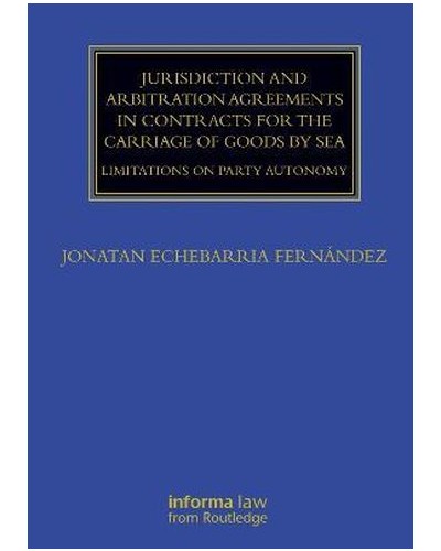 Jurisdiction and Arbitration Agreements in Contracts for the Carriage of Goods by Sea: Limitations on Party Autonomy