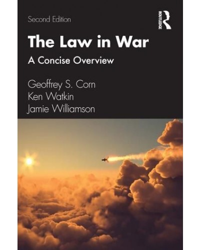 The Law in War: A Concise Overview 2nd Edition