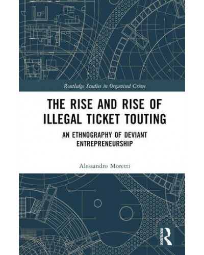 The Rise and Rise of Illegal Ticket Touting: An Ethnography of Deviant Entrepreneurship