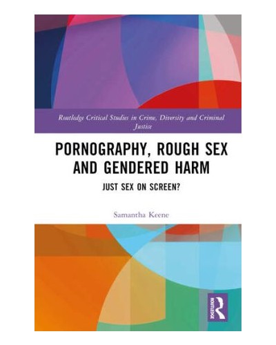 Pornography, Rough Sex, and Gendered Harm: Just Sex on Screen?