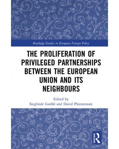 The Proliferation of Privileged Partnerships between the European Union and its Neighbours