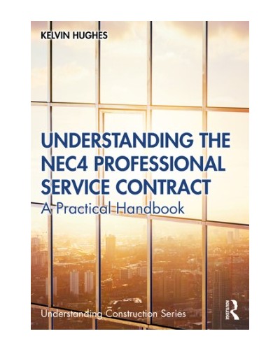 Understanding the NEC4 Professional Service Contract: A Practical Handbook