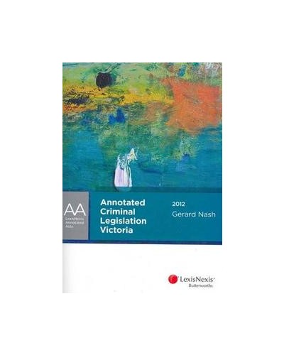 Annotated Criminal Legislation Victoria 2012