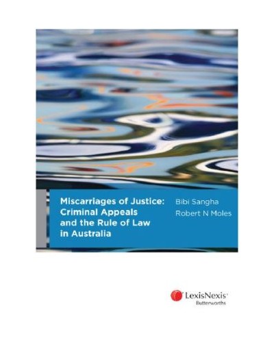 Miscarriages of Justice : CriminalAppeals and the Rule of Law in Australia