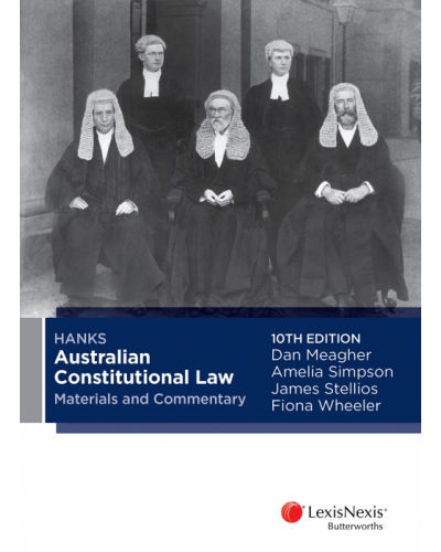 Hanks Australian Constitutional Law, Materials and Commentary 10th Edition