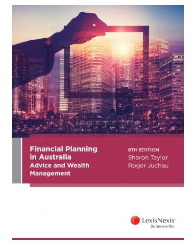 Financial Planning in Australia: Advice and Wealth Management 8th Edition