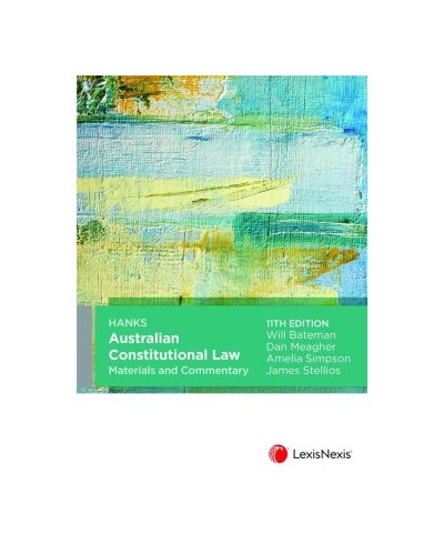Hanks Australian Constitutional Law Materials and Commentary 11th Edition