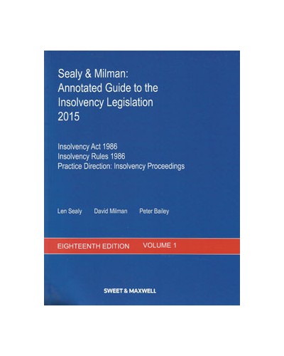 Sealy & Milman: Annotated Guide to the Insolvency Legislation 2015: Volumes 1 & 2