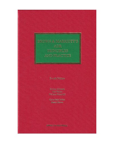 Brown & Marriott's ADR Principles and Practice, 4th Edition
