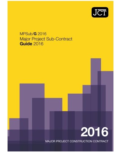 JCT Major Project Sub-Contract Guide 2016: (MPSub/G)