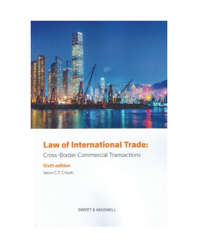 Law of International Trade: Cross Border Commercial Transactions 6th Edition