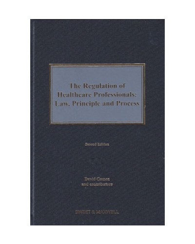 The Regulation of Healthcare Professionals: Law, Principle and Process, 2nd Edition