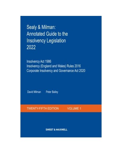 Sealy & Milman: Annotated Guide to the Insolvency Legislation 2022: Volume 1 with Supplement
