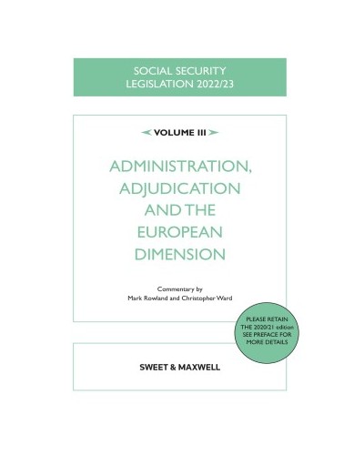 Social Security Legislation 2022/23 Volume III: Administration, Adjudication and the European Dimension