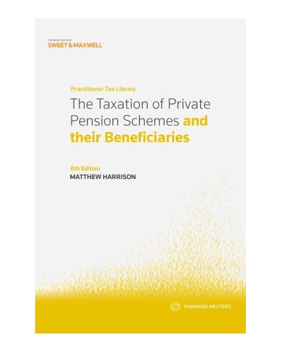 The Taxation of Private Pension Schemes and their Beneficiaries 6th Edition