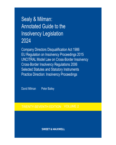 Sealy & Milman: Annotated Guide to the Insolvency Legislation 2024 Volume 2 27th Edition