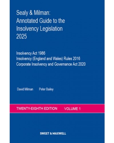 Sealy & Milman: Annotated Guide to the Insolvency Legislation 2025 Volume 1 28th ed
