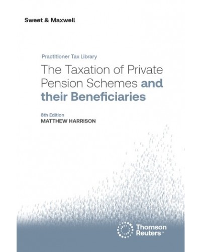 The Taxation of Private Pension Schemes and their Beneficiaries 8th ed