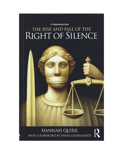 The Rise and Fall of the Right of Silence