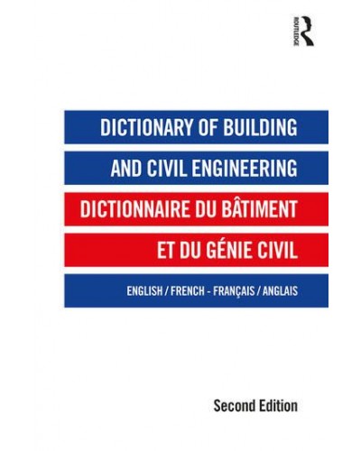 Dictionary of Building and Civil Engineering 2nd ed (English/French - French/English)