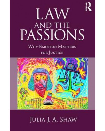 Law and the Passions: Why Emotion Matters for Justice