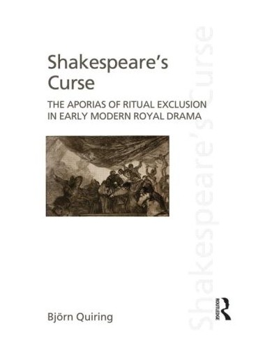 Shakespeare's Curse: The Aporias of Ritual Exclusion in Early Modern Royal Drama