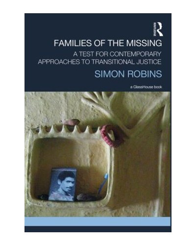 Families of the Missing: A Test for Contemporary Approaches to Transitional Justice