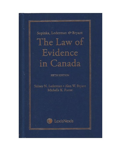 Sopinka, Lederman & Bryant: The Law of Evidence in Canada 5th Edition
