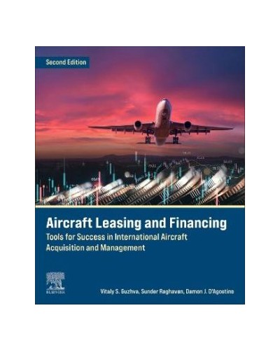 Aircraft Leasing and Financing: Tools for Success in International Aircraft Acquisition and Management 2nd ed
