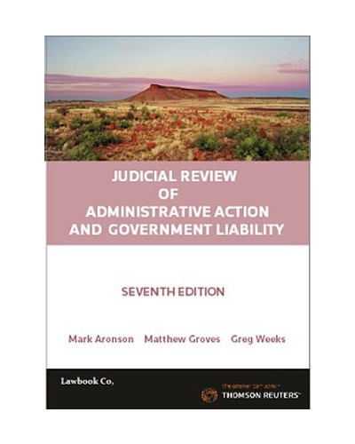 Judicial Review of Administrative Action and Government Liability 7th Edition