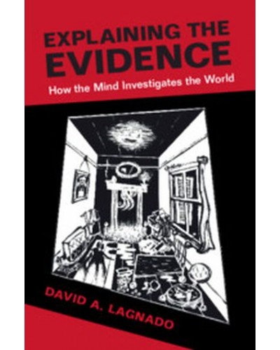 Explaining the Evidence: How the Mind Investigates the World