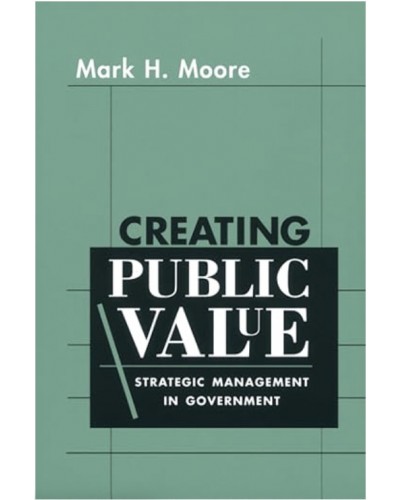 Creating Public Value: Strategic Management in Government