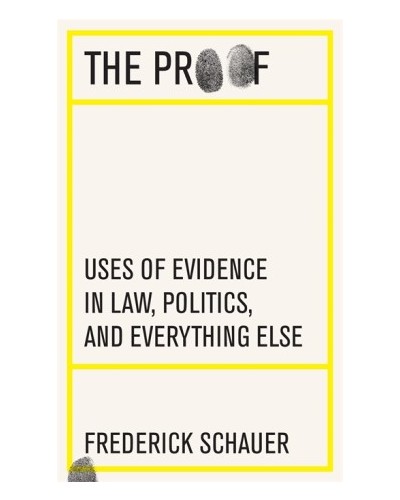 The Proof: Uses of Evidence in Law, Politics, and Everything Else