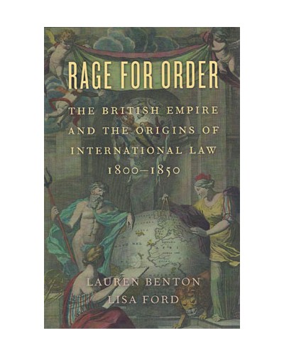 Rage for Order: The British Empire and the Origins of International Law, 1800-1850